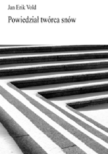 Powiedział twórca snów - Jan Erik Vold