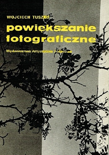 Powiększanie fotograficzne - Wojciech Tuszko