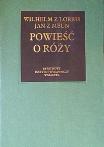 Powieść o Róży - Wilhelm z Lorris, Jan z Meun