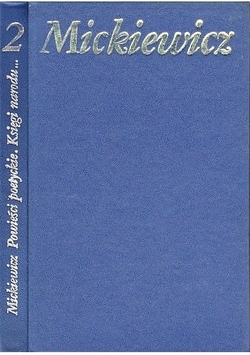 Powieści poetyckie. Księgi Narodu Polskego i pielgrzymstwa polskiego - Adam Mickiewicz