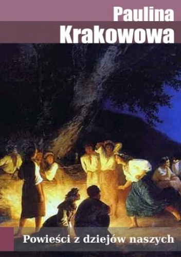 Powieści z dziejów naszych - Krakowowa Paulina