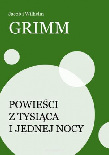 Powieści z tysiąca i jednej nocy - i Wilhelm Grimm Jacob