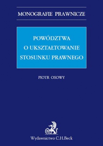 Powództwa o ukształtowanie stosunku prawnego - Osowy Piotr