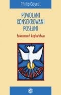 Powołani, konsekrowani, posłani. Sakrament kapłaństwa - Philip Goyret