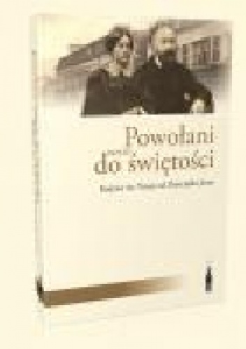 Powołani razem do świętości. Rodzice św. Teresy od Dzieciątka Jezus - Wojciech Ciak