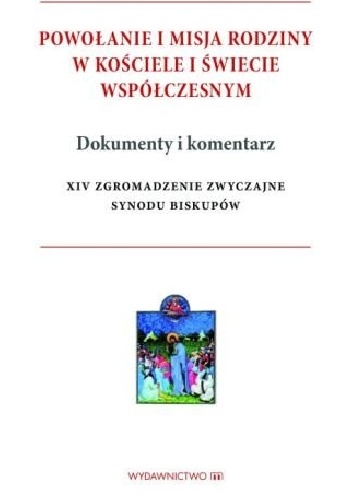 Powołanie i misja rodziny w Kościele i świecie współczesnym. dokumenty i komentarz