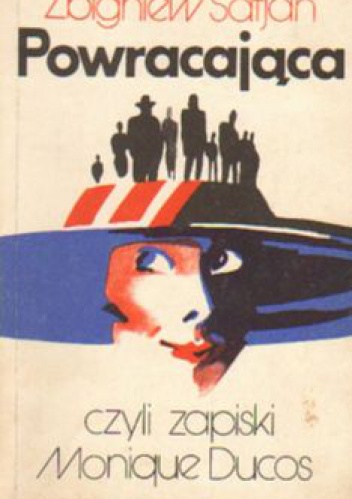 Powracająca czyli zapiski Monique Ducos - Zbigniew Safjan