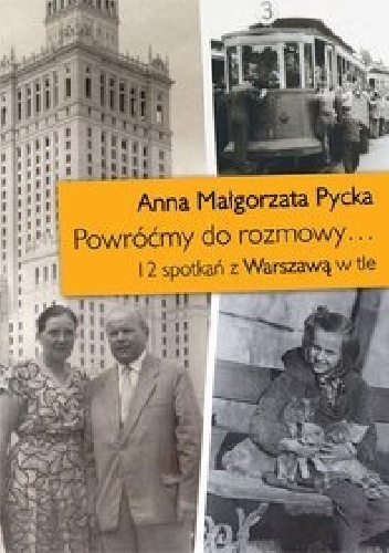 Powróćmy do rozmowy... 12 spotkań z Warszawą w tle - Anna Małgorzata Pycka