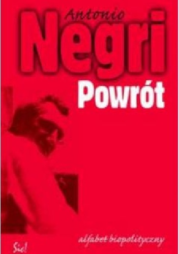 Powrót. Alfabet biopolityczny - Antonio Negri