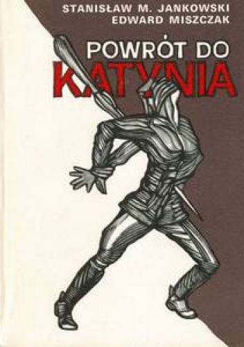 Powrót do Katynia - Stanisław Maria Jankowski, Edward Miszczak