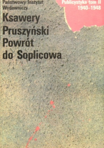 Powrót do Soplicowa. Publicystyka 1940 – 1948. Tom II - Ksawery Pruszyński