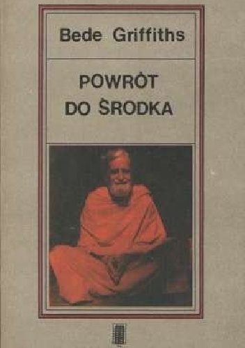 Powrót do środka - Bede Griffiths