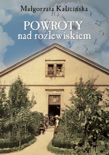Powroty nad rozlewiskiem - Małgorzata Kalicińska