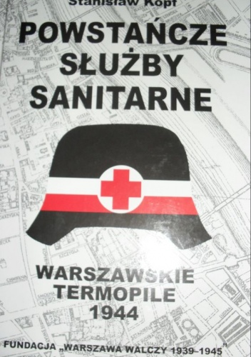 Powstańcze służby sanitarne. Warszawskie Termopile - Stanisław Kopf
