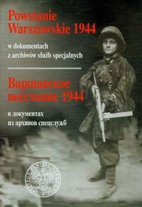 Powstanie Warszawskie 1944 w dokumentach z archiwów służb specjalnych