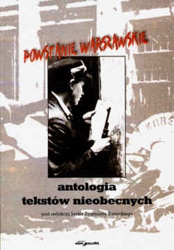 Powstanie Warszawskie. Antologia tekstów nieobecnych - Jacek Zygmunt Sawicki