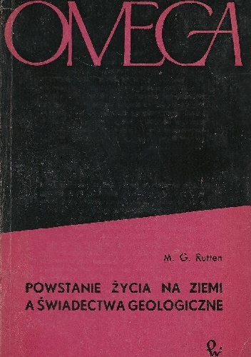 Powstanie życia na Ziemi a świadectwa geologiczne - M. G. Rutten