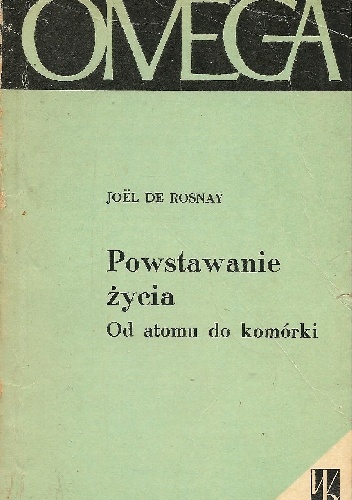 Powstanie życia od atomu do komórki - Joël de Rosnay