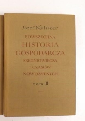 Powszechna historia gospodarcza średniowiecza i czasów nowożytnych, Tom II - Józef Kuliszer