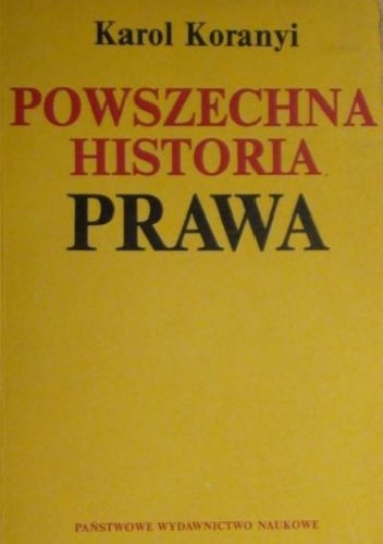 Powszechna historia prawa - Karol Wilhelm Koranyi