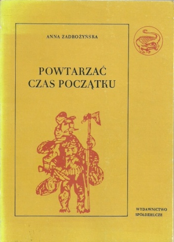 Powtarzać czas początku, Część II, O polskiej tradycji obrzędów ludzkiego życia - Anna Zadrożyńska