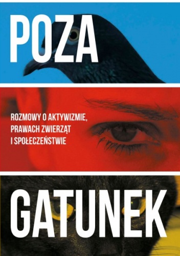 Poza gatunek: rozmowy o aktywizmie, prawach zwierząt i społeczeństwie - Joanna Wydrych