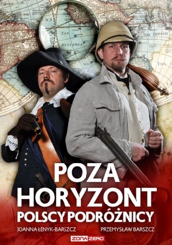 Poza horyzont. Polscy podróżnicy - Joanna Łenyk-Barszcz, Przemysław Barszcz