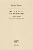 Poza Kościołem nie ma zbawienia. Historia formuły i problemy interpretacyjne. - Bernard Sesboüé SJ