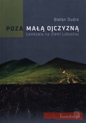 Poza Małą Ojczyzną. Łemkowie Na Ziemi Lubuskiej - Stefan Dudra