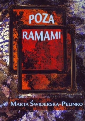 Poza ramami - Marta Świderska-Pelinko