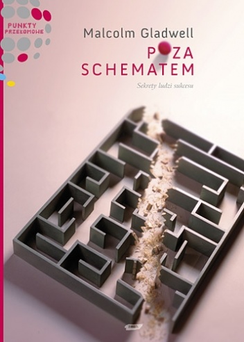 Poza schematem. Sekrety ludzi sukcesu - Malcolm Gladwell