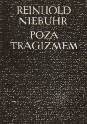 Poza tragizmem. Eseje o chrześcijańskiej interpretacji historii - Reinhold Niebuhr