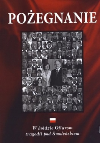 Pożegnanie. W hołdzie Ofiarom tragedii pod Smoleńskiem - praca zbiorowa
