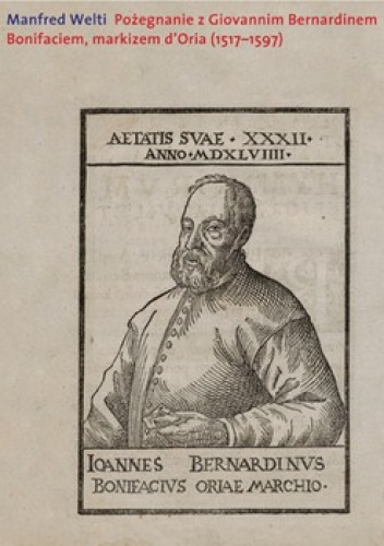 Pożegnanie z Giovannim Bernardinem Bonifaciem, markizem d'Oria (1517-1597) - Manfred Welti