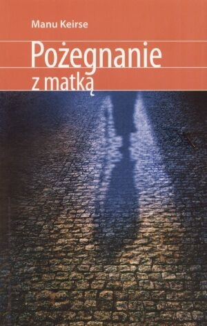 Pożegnanie z matką - Manu Keirse