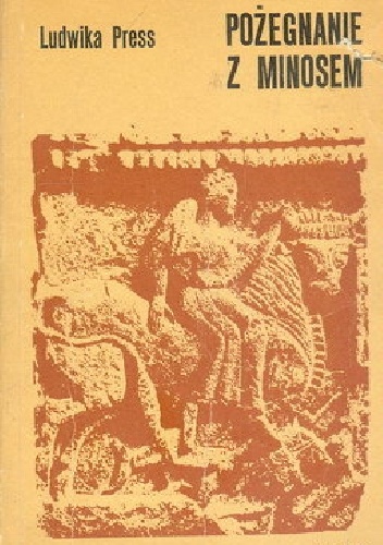 Pożegnanie z Minosem : z notatnika podróży w antyczną przeszłość Sycylii - Ludwika Press