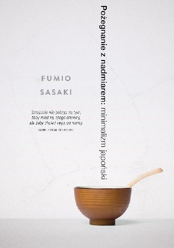 Pożegnanie z nadmiarem: minimalizm japoński - Fumio Sasaki