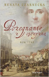 Pożegnanie z ojczyzną: rok 1793 - Renata Czarnecka