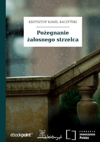 Pożegnanie żałosnego strzelca - Kamil Baczyński Krzysztof