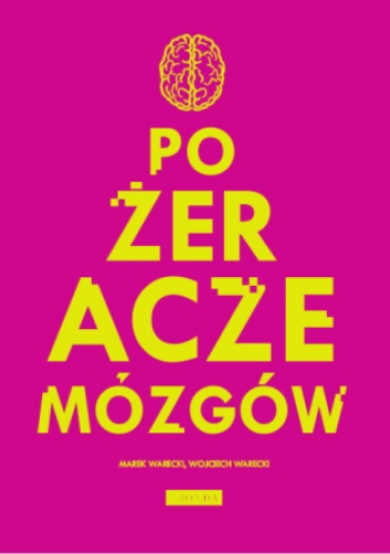 Pożeracze mózgów (Media i Ty) - Marek Warecki, Wojciech Warecki