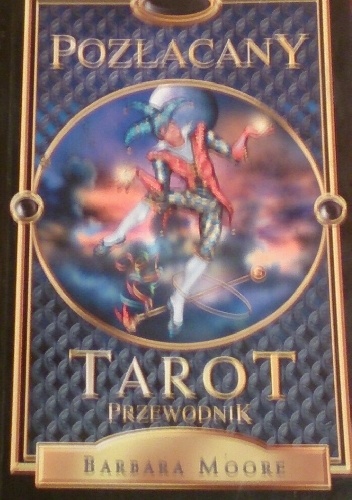Pozłacany Tarot. Przewodnik - Barbara Moore