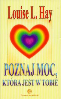 Poznaj moc, która jest w Tobie - Louise L. Hay