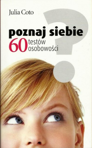 Poznaj siebie. 60 testów osobowości - Julia Coto