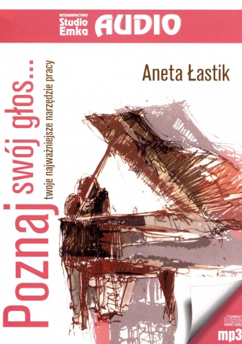 Poznaj swój głos...Twoje najważniejsze narzędzie pracy (CD) - Aneta Łastik