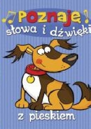 Poznaje słowa i dźwięk z pieskiem - praca zbiorowa