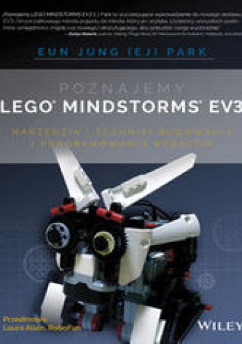 Poznajemy LEGO MINDSTORMS EV3. Narzędzia i techniki budowania i programowania robotów - Eun Jung Park