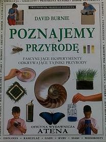Poznajemy przyrodę. Fascynujące eksperymenty odkrywające tajniki przyrody - David Burnie