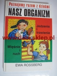 Poznajemy razem z dziećmi. Nasz organizm. Jedzenie i trawienie. Mięśnie i ruch - Ewa Rossberg