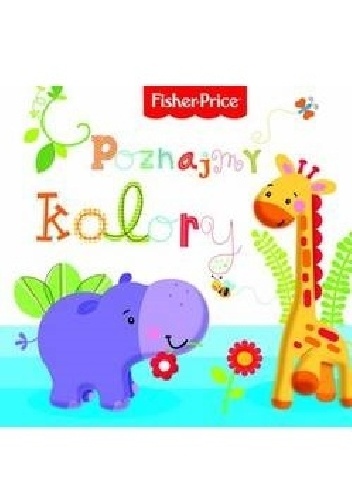 Poznajmy kolory. Fisher Price - Anna Wiśniewska