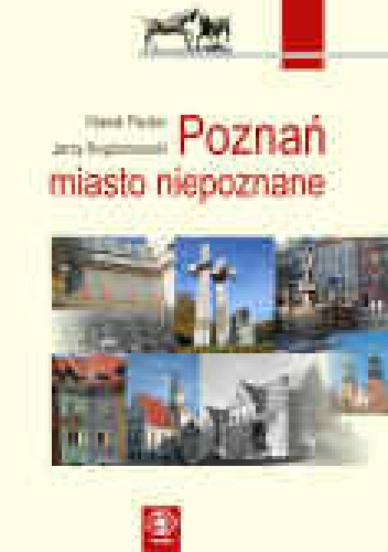 POZNAŃ - MIASTO NIEPOZNANE